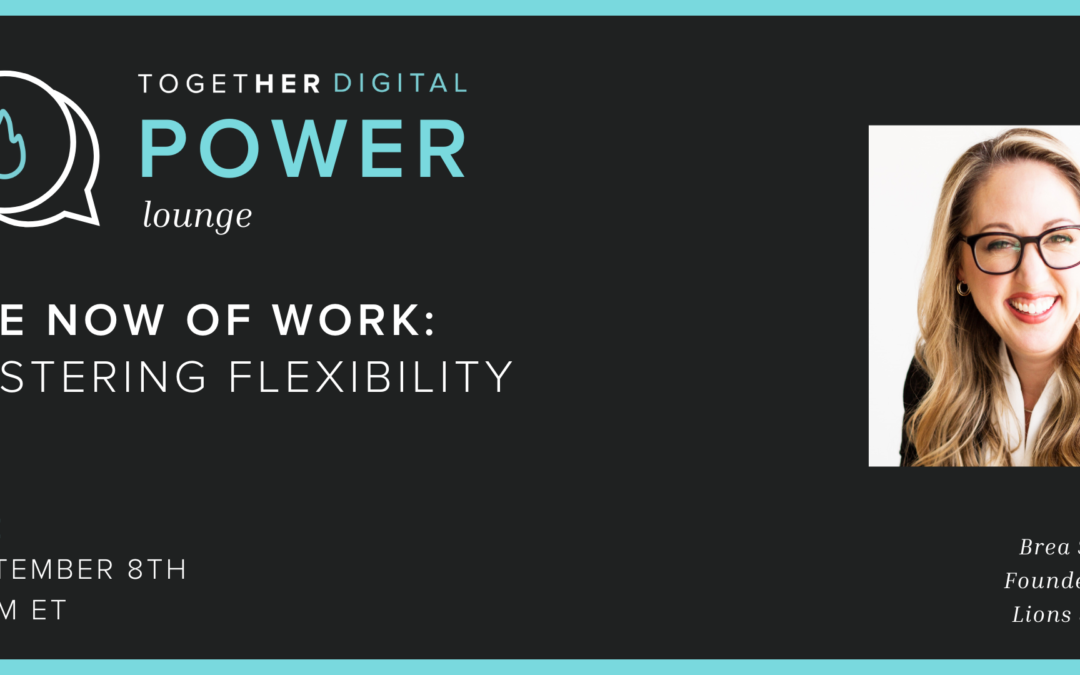 Together Digital Power Lounge – The Now of Work: Fostering Flexibility
